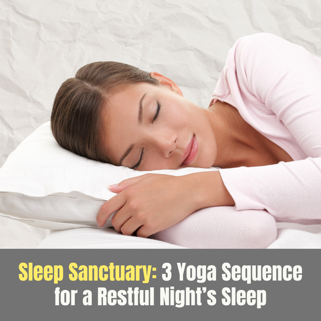 Sleep Sanctuary: 3 Yoga Sequence for a Restful Night’s Sleep