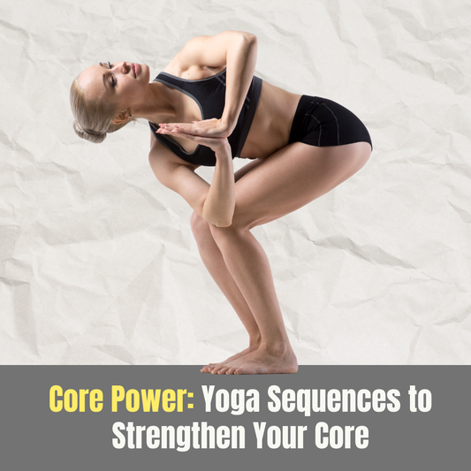 3 Yoga Sequences for Strengthening Your Core