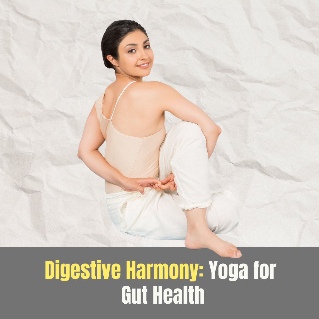 Yoga for Gut Health and Digestive Issues 